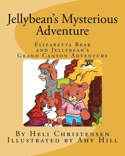 Jellybean's Mysterious Adventure: Elizabetta Bear and Jellybean's Grand Canyon Adventure