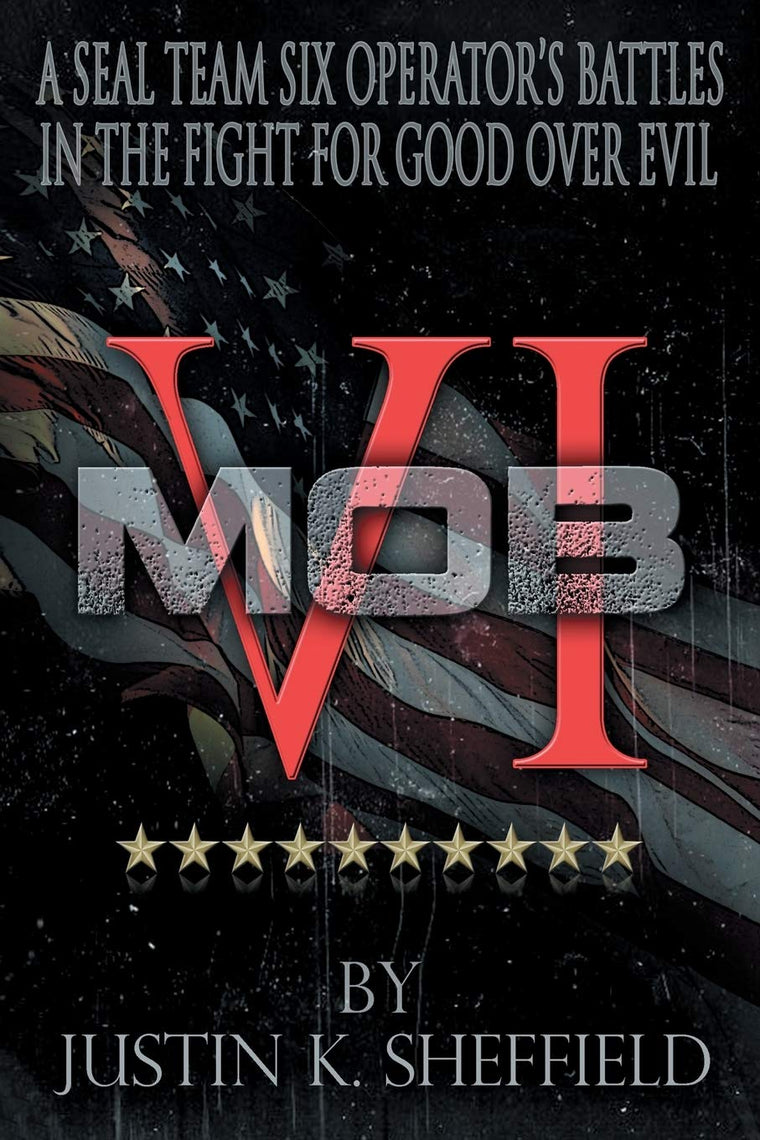 MOB VI: A Seal Team Six Operators Battles in the Fight for Good over Evil