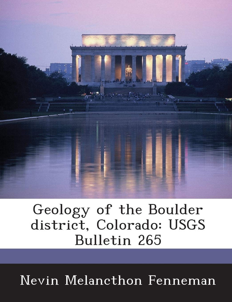 Geology of the Boulder District, Colorado: Usgs Bulletin 265
