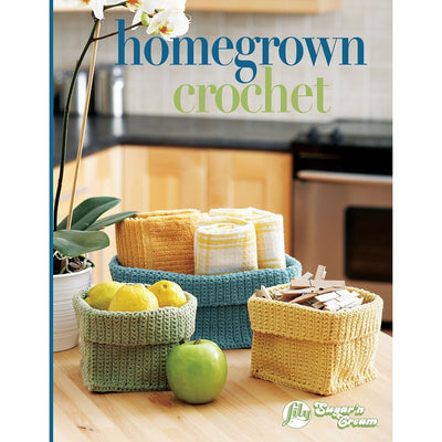 Homegrown Crochet-35+ Projects that are Fast to Finish and Both Useful and Decorative