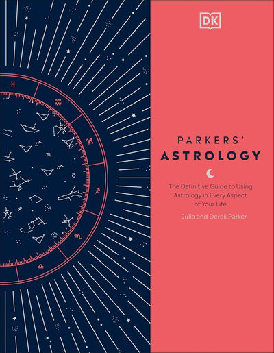 Parkers' Astrology: The Definitive Guide to Using Astrology