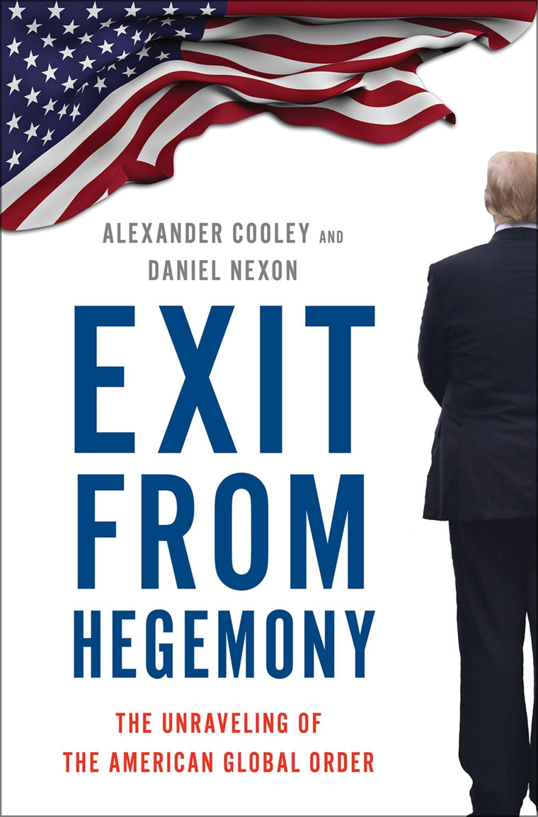 Exit from Hegemony: The Unraveling of the American Global Or