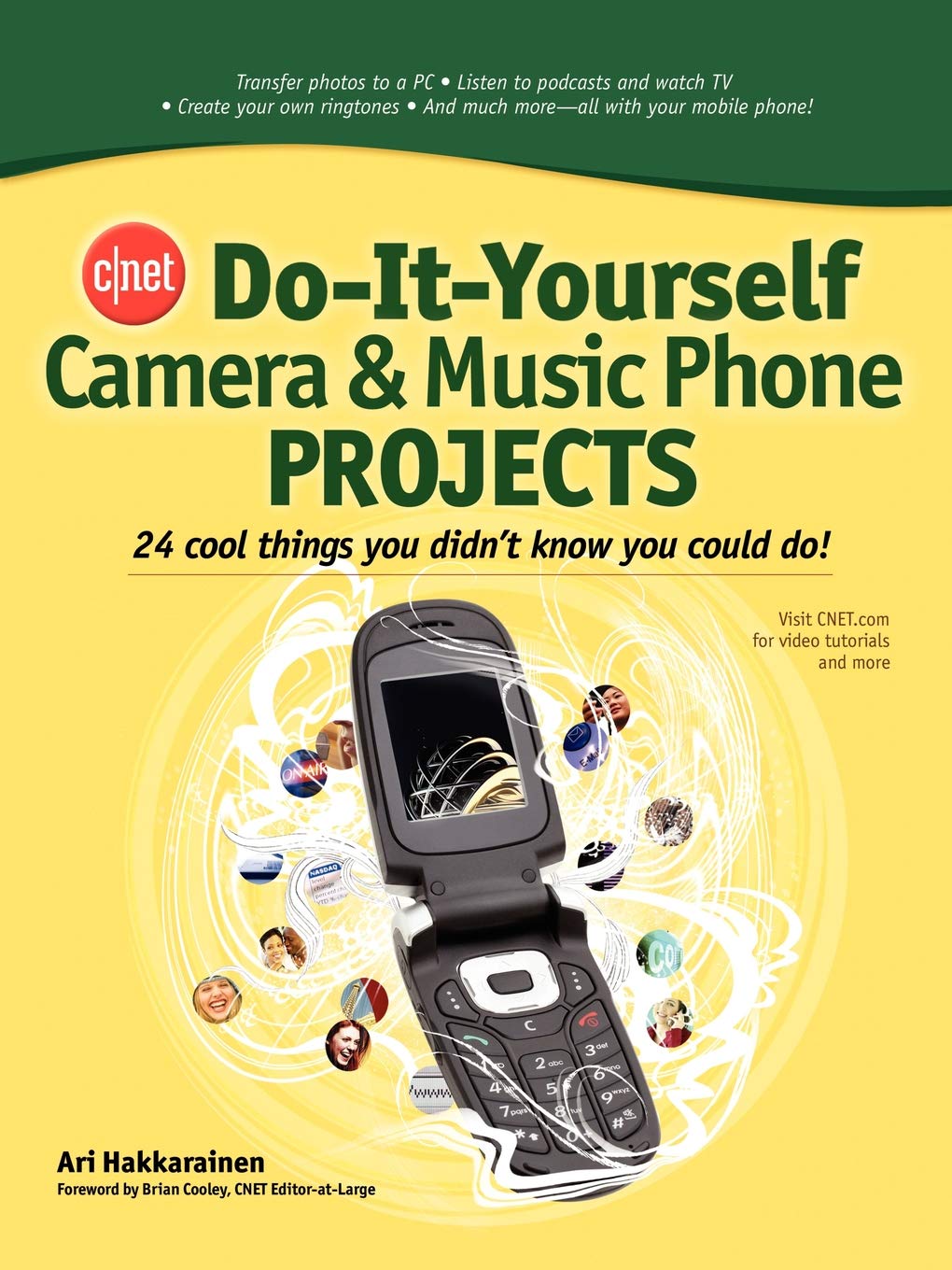 CNET Do-It-Yourself Camera and Music Phone Projects: 24 Cool Things You Didn't Know You Could Do!