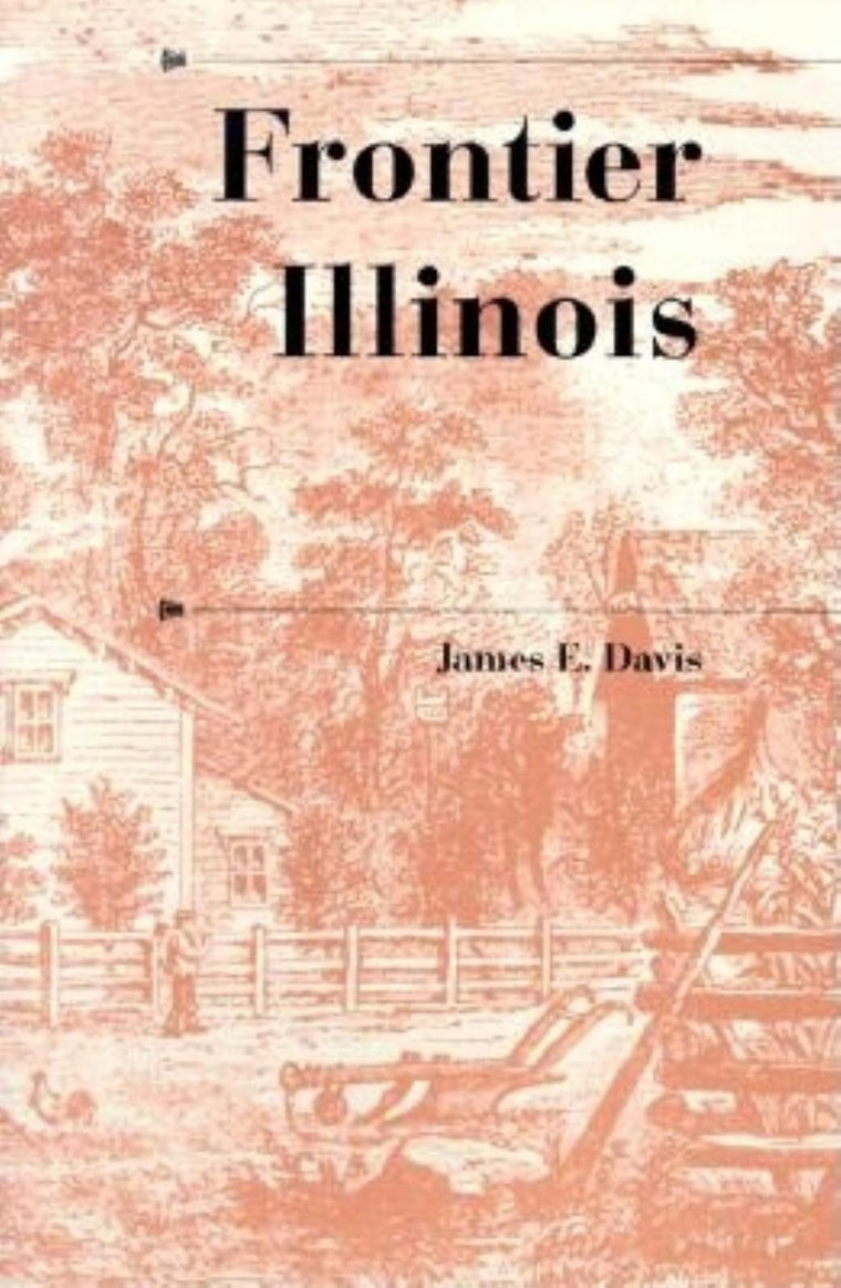 Frontier Illinois (A History of the Trans-Appalachian Frontier)