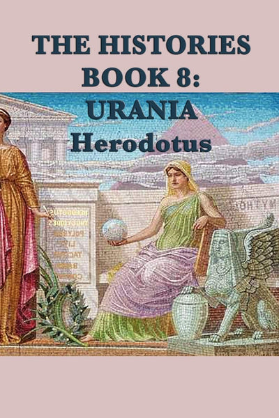 The Histories Book 8: Urania (Herodotus' Histories)