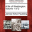 A Life of Washington. Volume 1 of 2