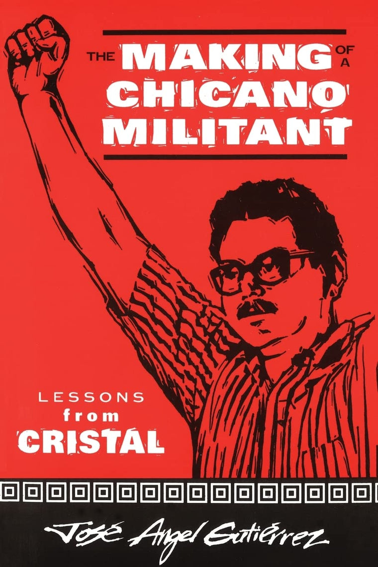 The Making of a Chicano Militant: Lessons from Cristal (Wisconsin Studies in Autobiography)