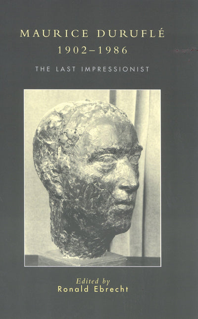 Maurice Durufl, 1902-1986: The Last Impressionist