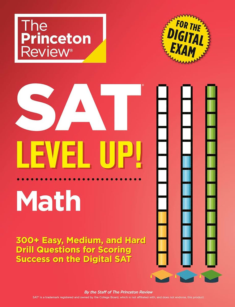 SAT Level Up! Math: 300+ Easy, Medium, and Hard Drill Questions for Scoring Success on the Digital SAT (College Test Preparation)