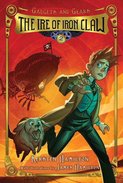 The Ire of Iron Claw: Gadgets and Gears, Book 2 (Gadgets and Gears, 2)