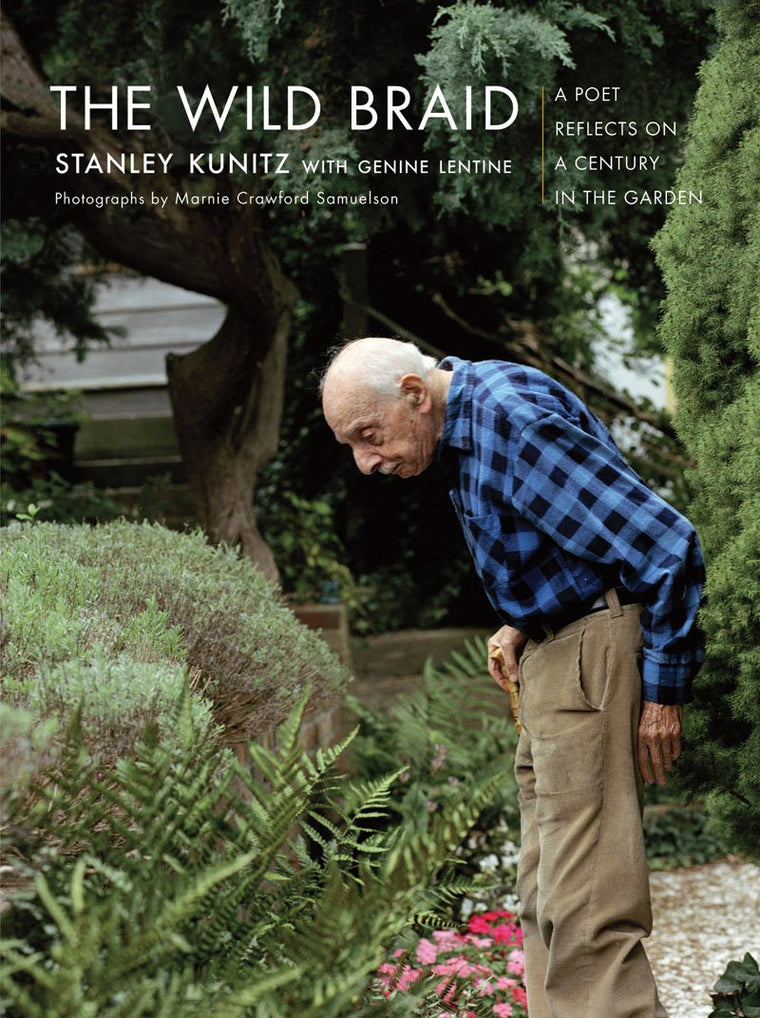 The Wild Braid: A Poet Reflects on a Century in the Garden b