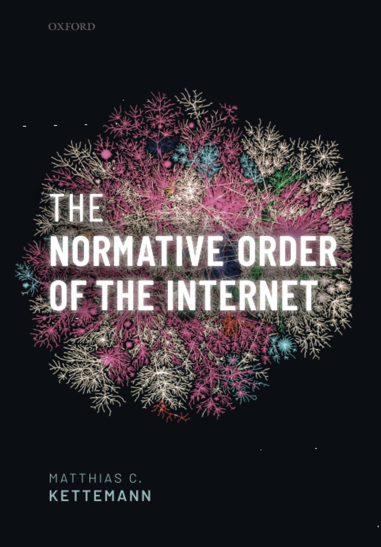 The Normative Order of the Internet: A Theory of Rule and Regulation Online
