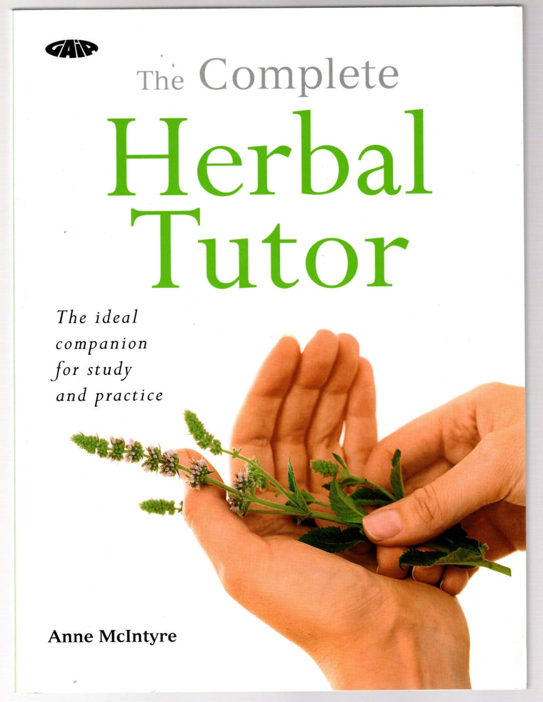 The Complete Herbal Tutor: The ideal companion for study and practice