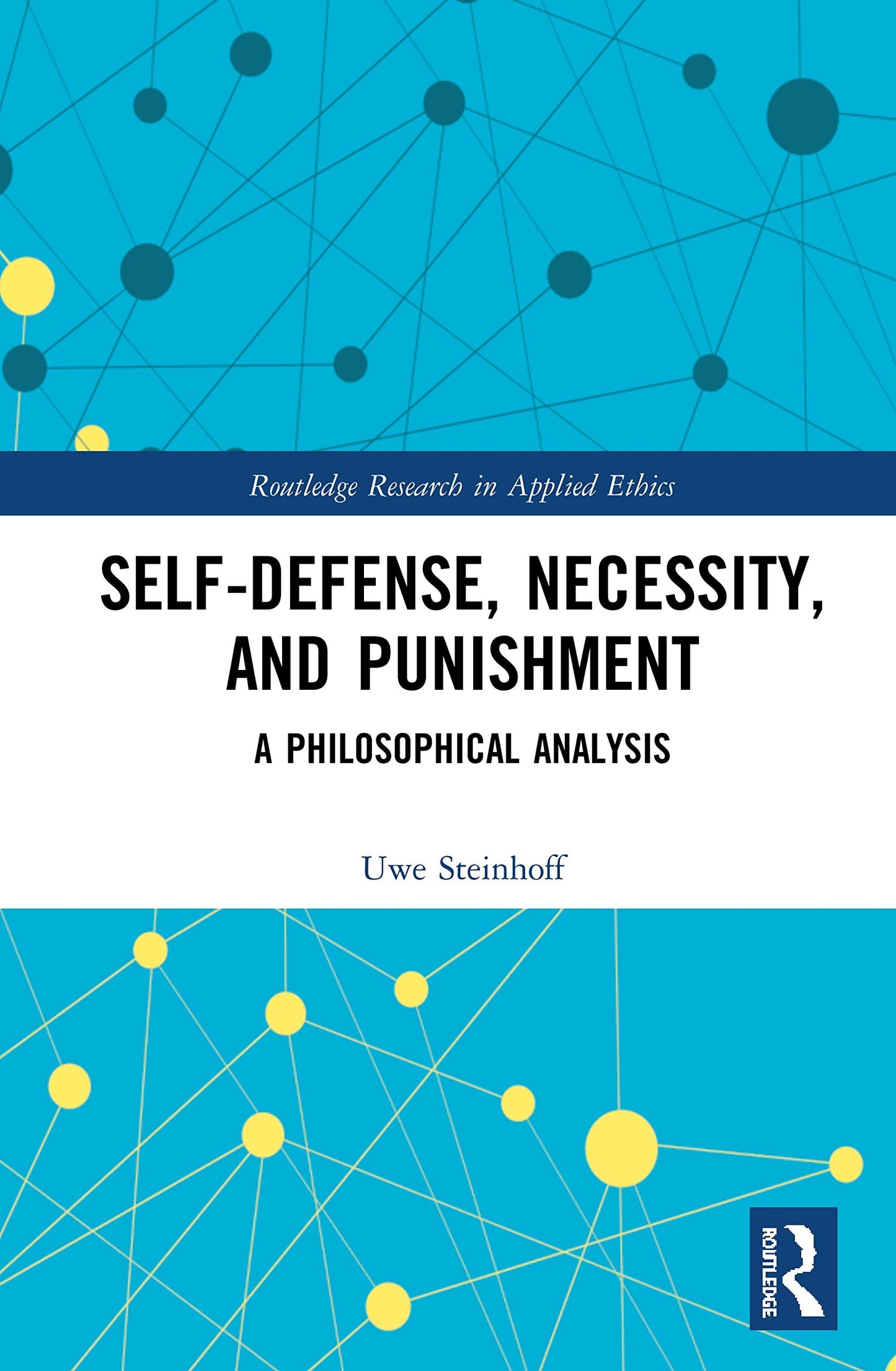 Self-Defense, Necessity, and Punishment (Routledge Research in Applied Ethics)