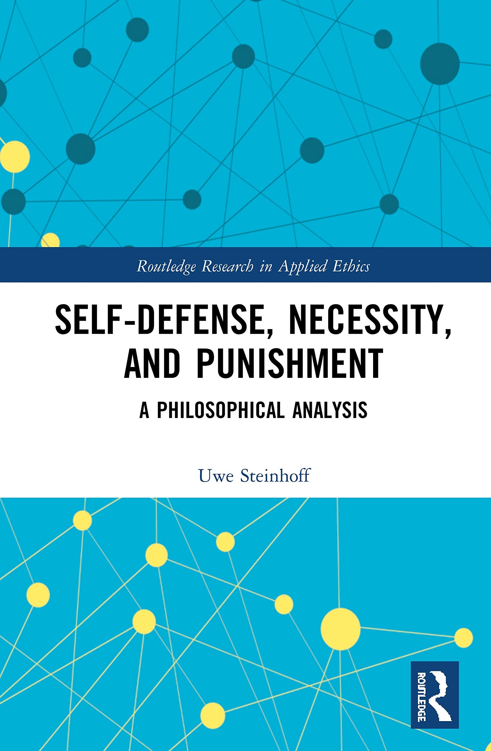 Self-Defense, Necessity, and Punishment (Routledge Research in Applied Ethics)