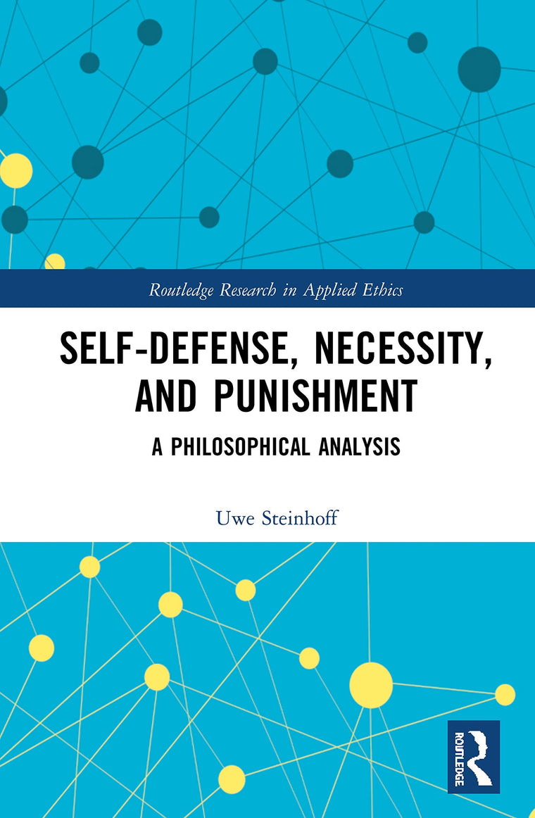 Self-Defense, Necessity, and Punishment (Routledge Research in Applied Ethics)