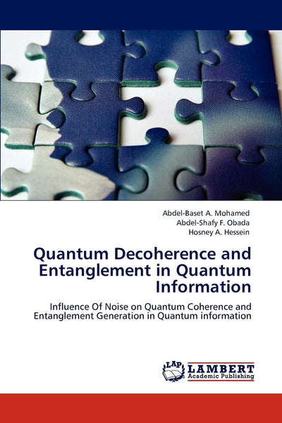 Quantum Decoherence and Entanglement in Quantum Information: Influence Of Noise on Quantum Coherence and Entanglement Generation in Quantum information