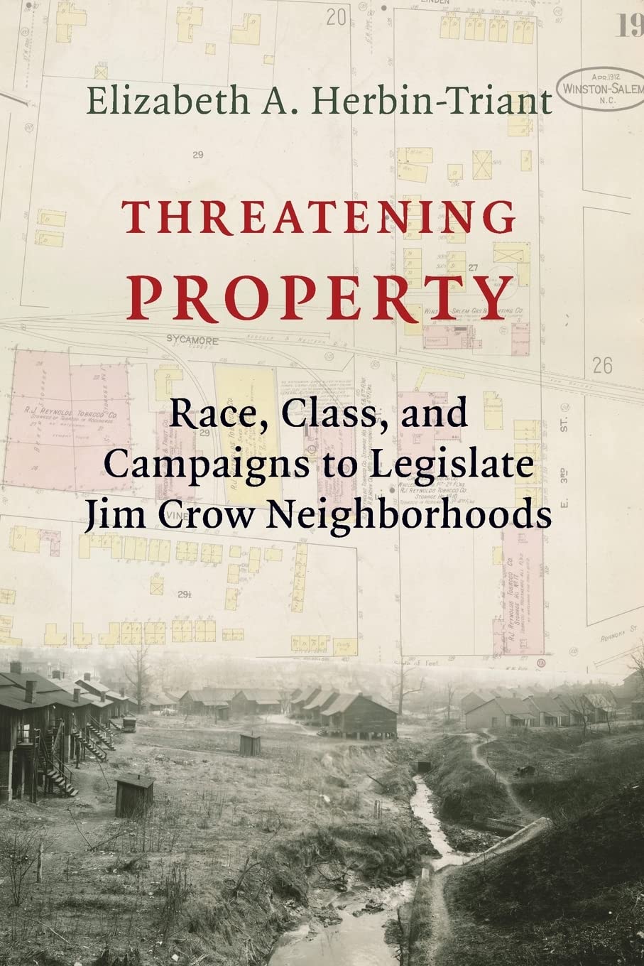 Threatening Property: Race, Class, and Campaigns to Legislate Jim Crow Neighborhoods (Columbia Studies in the History of U.S. Capitalism)