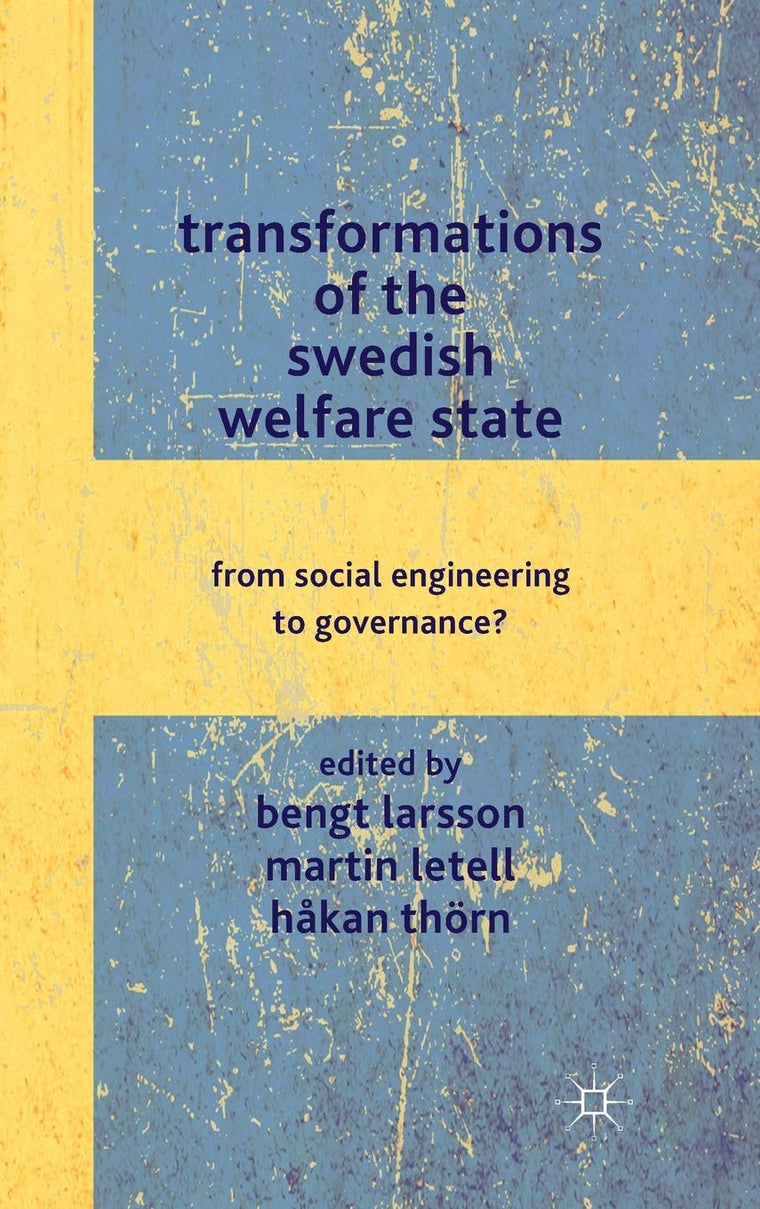 Transformations of the Swedish Welfare State: From Social Engineering to Governance?