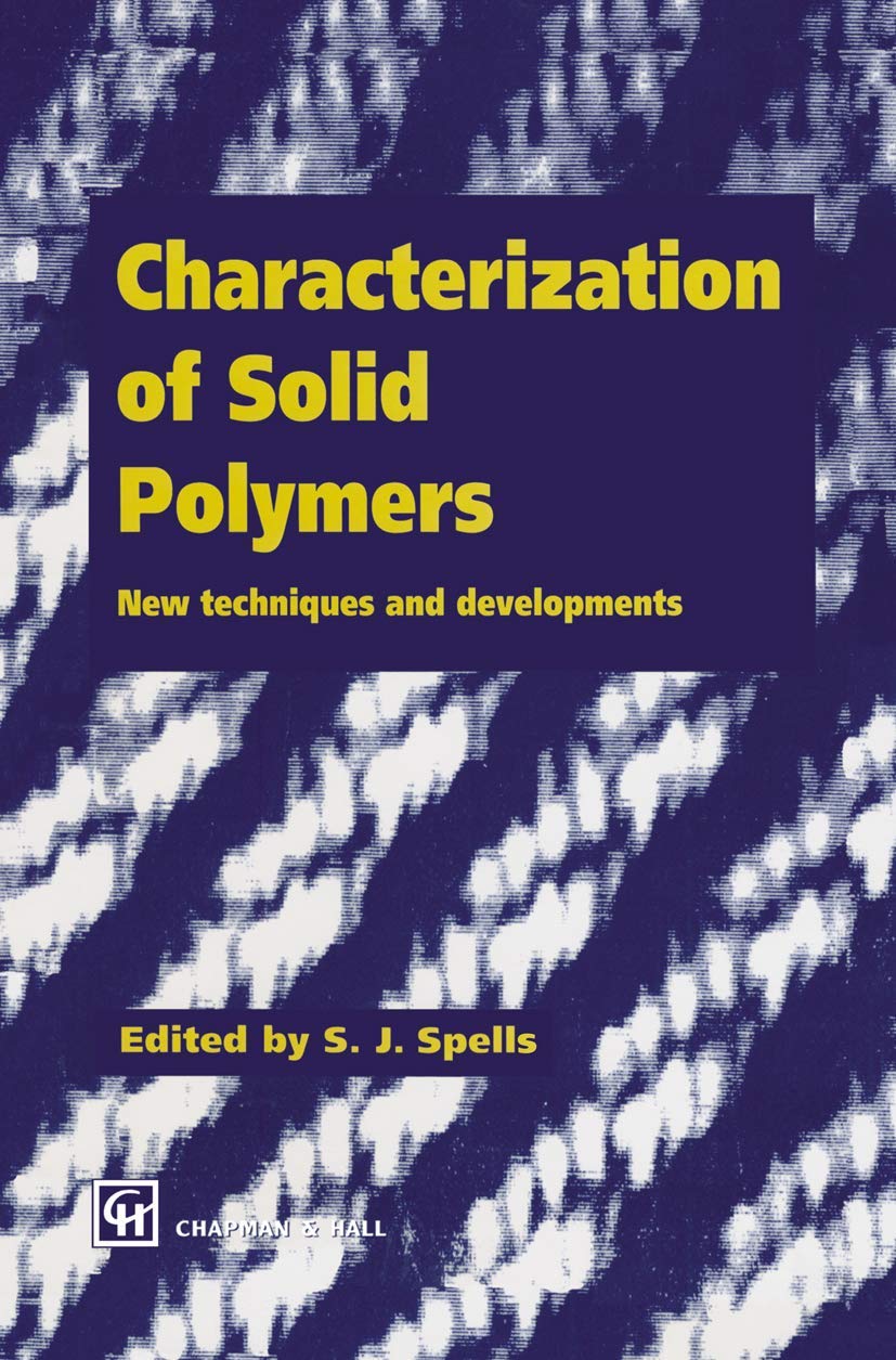 Characterization of Solid Polymers: New techniques and developments (Texts in Statistical Science)