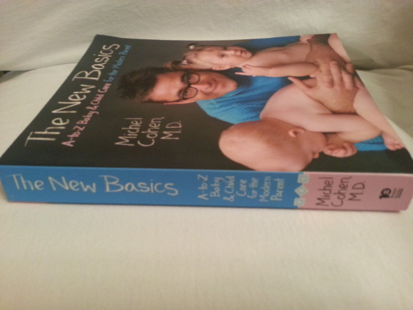 The New Basics: A-to-Z Baby & Child Care for the Modern Parent
