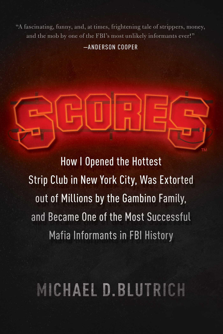 Scores: How I Opened the Hottest Strip Club in New York City, Was Extorted out of Millions by the Gambino Family, and Became One of the Most Successful Mafia Info