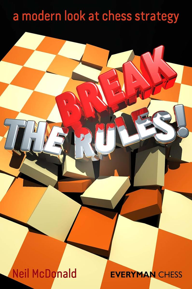 Break the Rules!: A Modern Look At Chess Strategy (Everyman Chess)