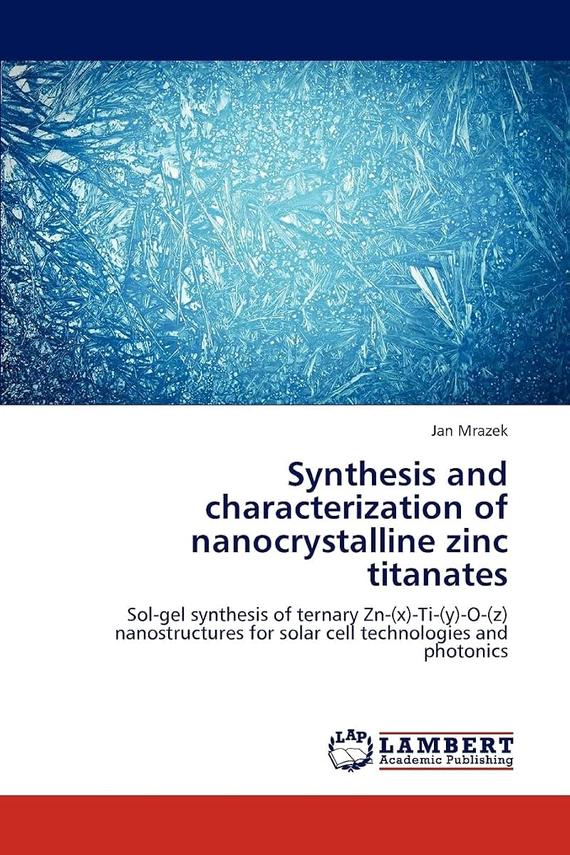Synthesis and characterization of nanocrystalline zinc titanates: Sol-gel synthesis of ternary Zn-(x)-Ti-(y)-O-(z) nanostructures for solar cell technologies and photonics