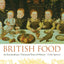 British Food: An Extraordinary Thousand Years of History (Arts and Traditions of the Table: Perspectives on Culinary History)