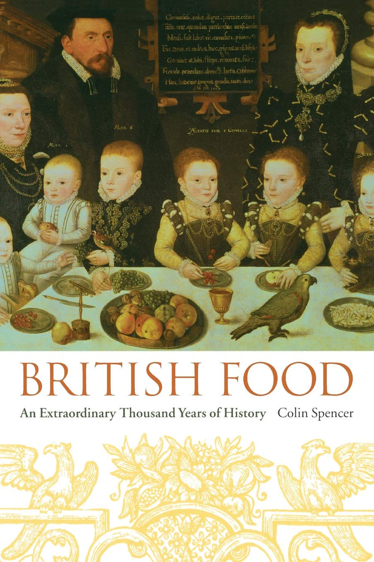 British Food: An Extraordinary Thousand Years of History (Arts and Traditions of the Table: Perspectives on Culinary History)