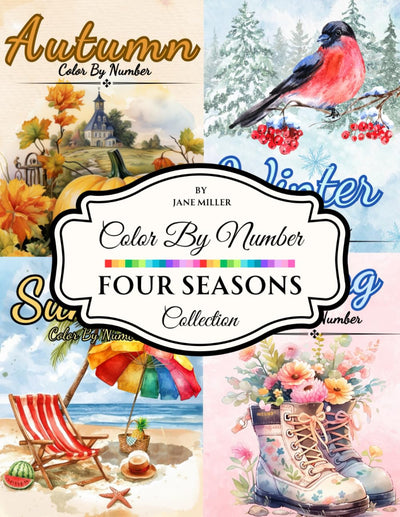Four Seasons - Color By Number Collection: A Seasonal Coloring Book for Adults Featuring Jane Miller's Best Nature and Holiday Scenes from Spring, ... (Color by Number Coloring Books For Adults)