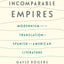Incomparable Empires: Modernism and the Translation of Spanish and American Literature (Modernist Latitudes)