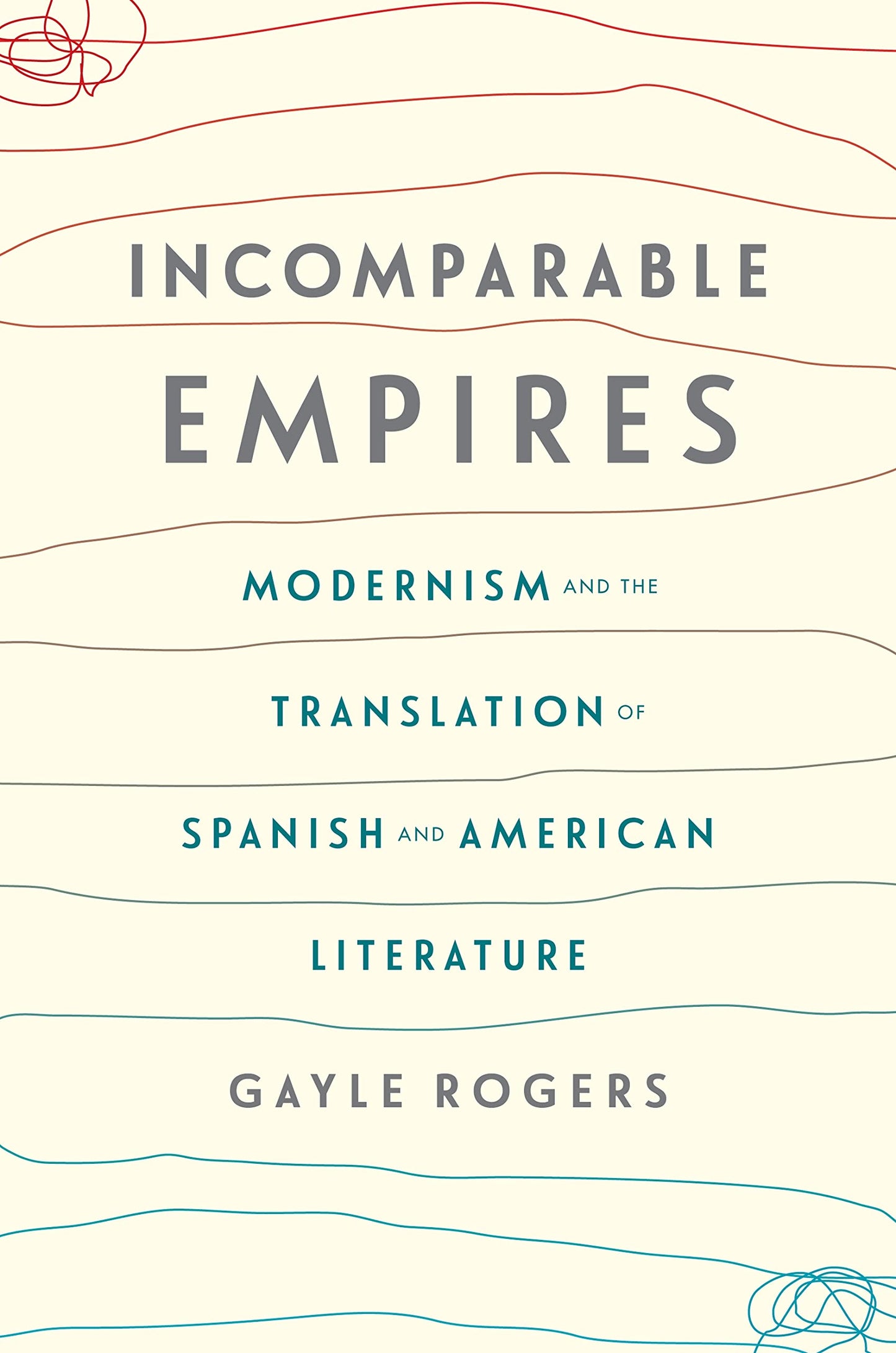 Incomparable Empires: Modernism and the Translation of Spanish and American Literature (Modernist Latitudes)