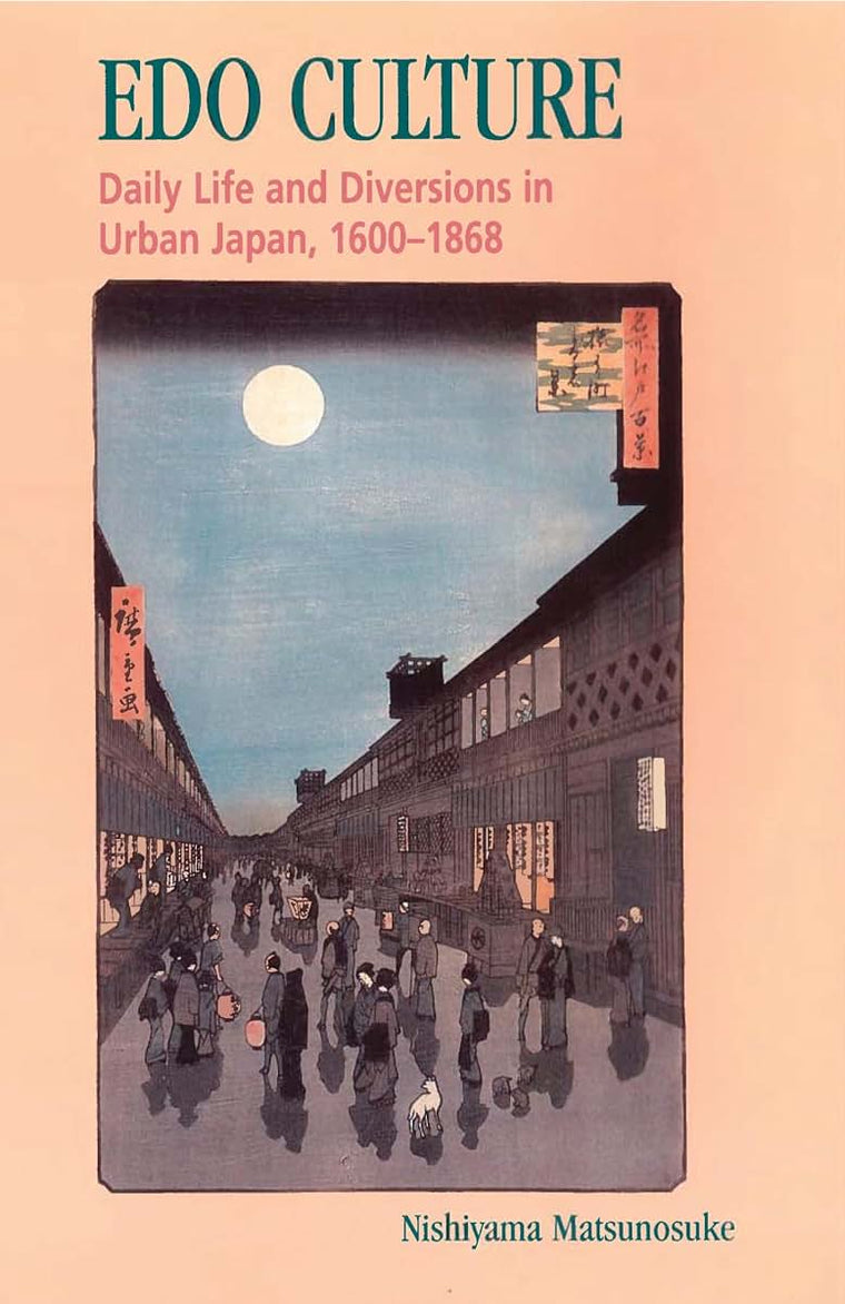 Edo Culture: Daily Life and Diversions in Urban Japan, 1600-1868