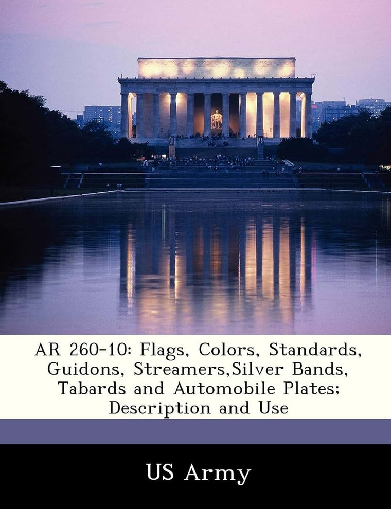 AR 260-10: Flags, Colors, Standards, Guidons, Streamers, Silver Bands, Tabards and Automobile Plates; Description and Use