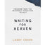 Waiting for Heaven: Freedom from the Incurable Addiction to Self