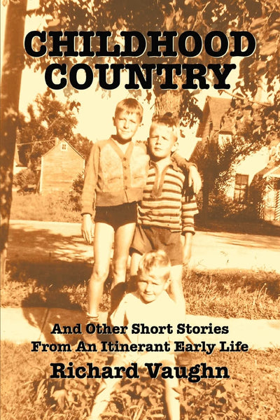 CHILDHOOD COUNTRY: And Other Short Stories From An Itinerant Early Life