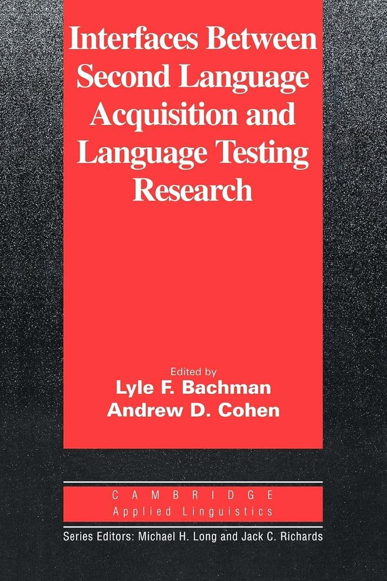 Interfaces between Second Language Acquisition and Language Testing Research (Cambridge Applied Linguistics)