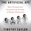 The Artificial Ape: How Technology Changed the Course of Human Evolution (MacSci)