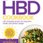 The HBD Cookbook: Life-changing recipes for long-term health and perfect weight
