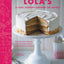 LOLA'S: A Cake Journey Around the World: 70 of the most delicious and iconic cake recipes discovered on our travels