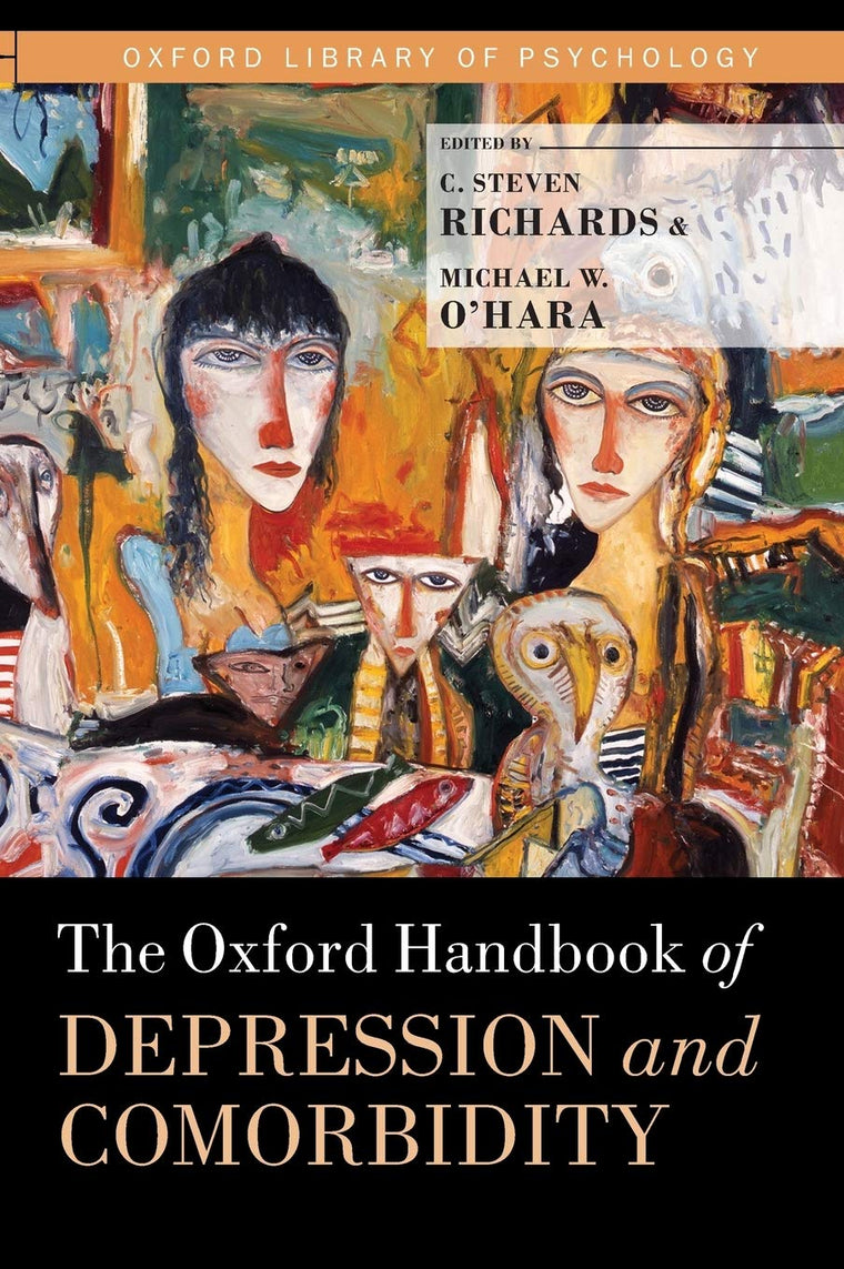 The Oxford Handbook of Depression and Comorbidity (Oxford Library of Psychology)