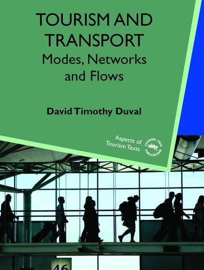 Tourism and Transport: Modes, Networks and Flows (Aspects of Tourism Texts, 1)