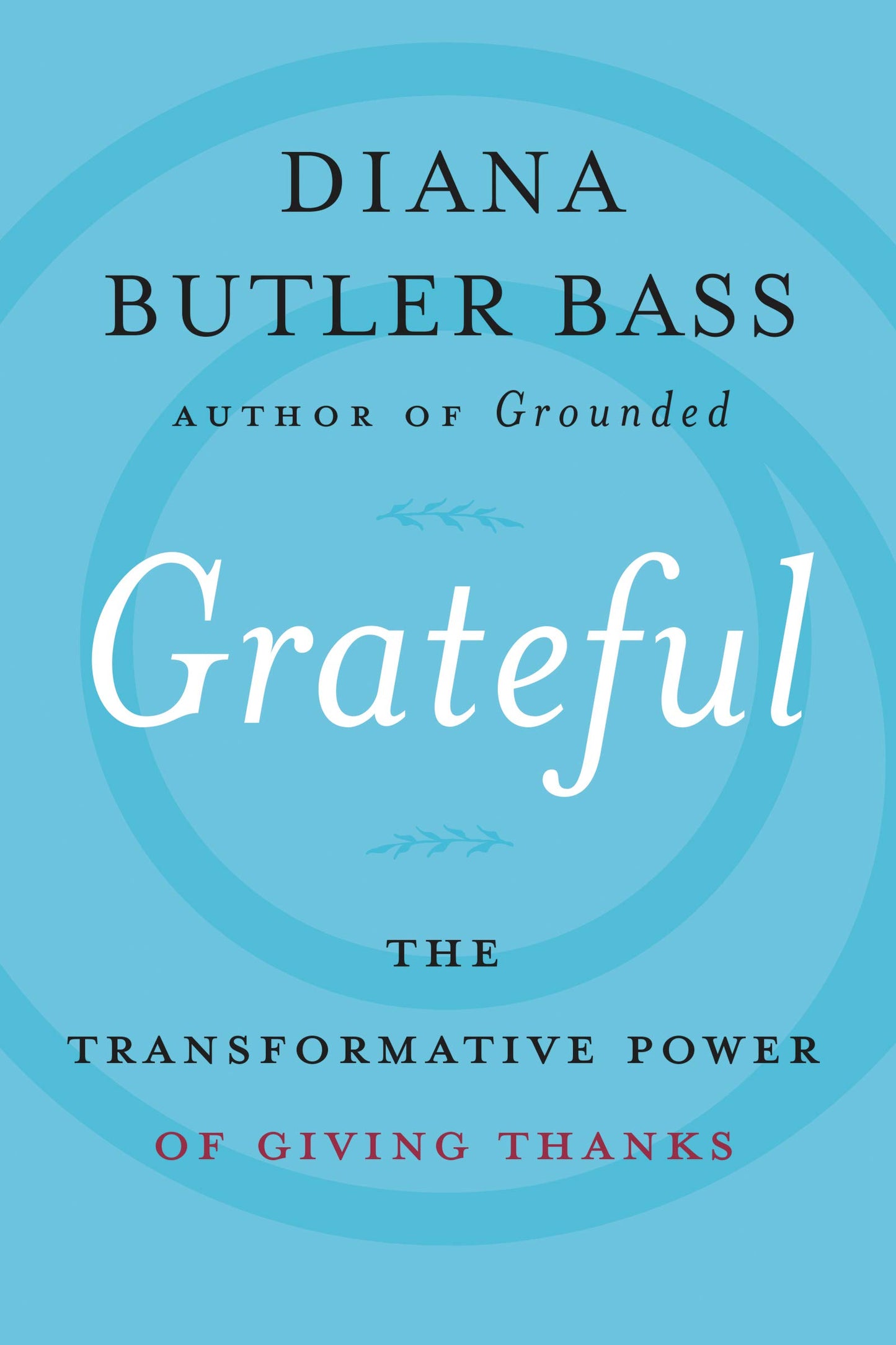 Grateful: The Transformative Power of Giving Thanks by Butle