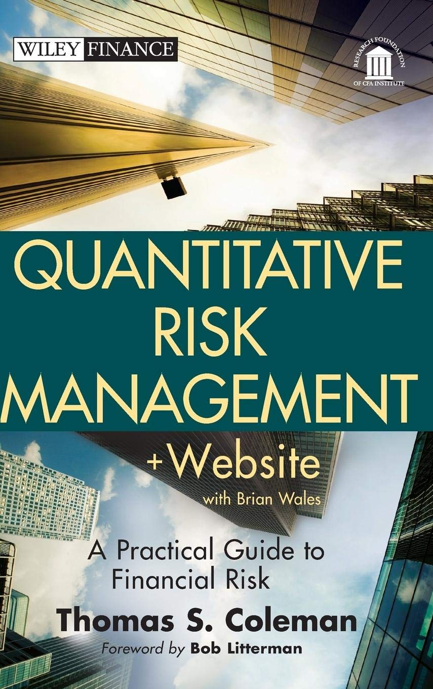 Quantitative Risk Management, + Website: A Practical Guide to Financial Risk