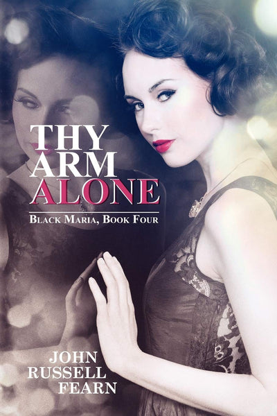 Thy Arm Alone: A Classic Crime Novel: Black Maria, Book Four