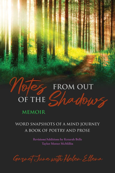 Notes from Out of the Shadows: Word Snapshots of a Mind Journey. a Book of Poetry and Prose