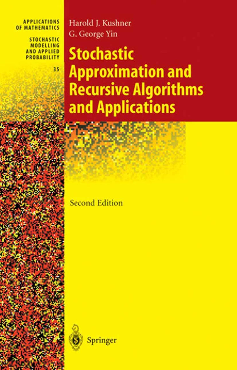 Stochastic Approximation and Recursive Algorithms and Applications (Stochastic Modelling and Applied Probability, 35)