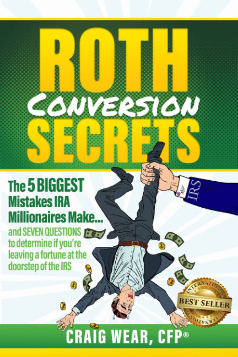 Roth Conversion Secrets: The 5 Biggest Mistakes IRA Millionaires Make?and seven questions to determine if you?re leaving a fortune at the doorstep of the IRS