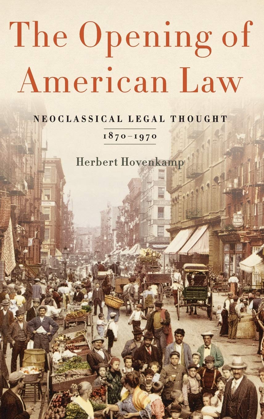 The Opening of American Law: Neoclassical Legal Thought, 1870-1970